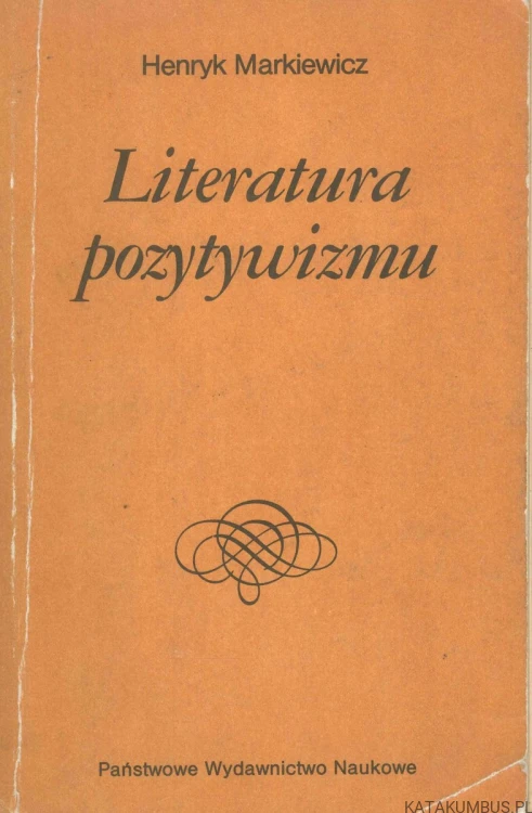 Literatura pozytywizmu. HENRYK MARKIEWICZ