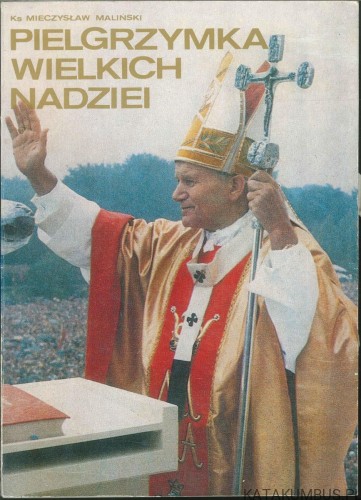 Pielgrzymka wielkich nadziei. KS. MIECZYSŁAW MALIŃSKI