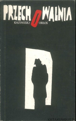 Przechowalnia. KAZIMIERZ ORŁOŚ