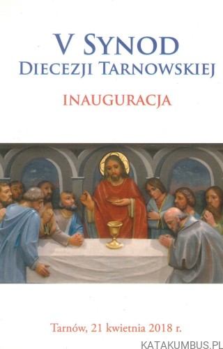 V Syndon Diecezji Tarnowskiej. Inauguracja.. PRACA ZBIOROWA