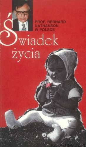 Świadek życia. BERNARD NATHANSON