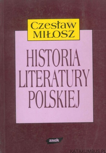 Historia literatury polskiej do roku 1939. CZESŁAW MIŁOSZ