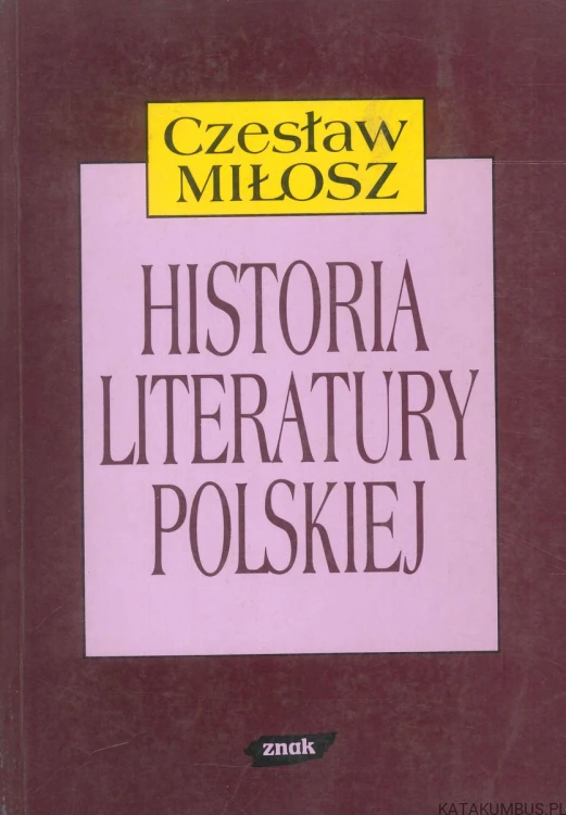 Historia literatury polskiej do roku 1939. CZESŁAW MIŁOSZ