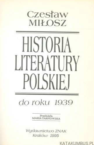 Historia literatury polskiej do roku 1939. CZESŁAW MIŁOSZ