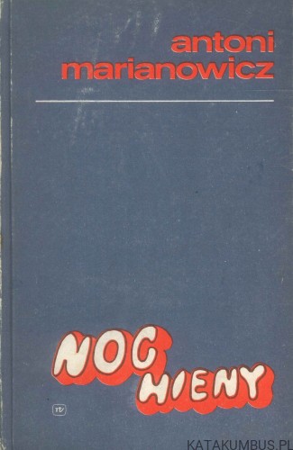 Noc hieny. ANTONI MARIANOWICZ