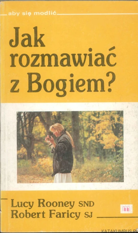 Jak rozmawiać z Bogiem?. LUCY ROONEY, ROBERT FARICY