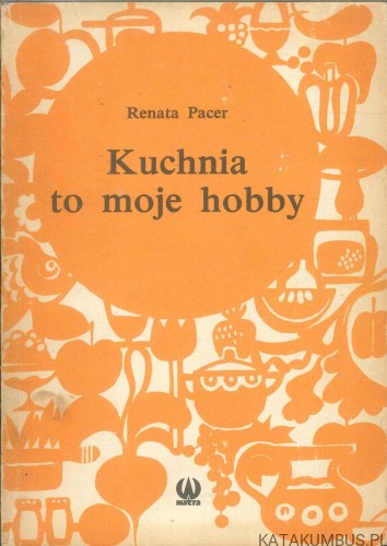 Kuchnia to moje hobby. RENATA PACER