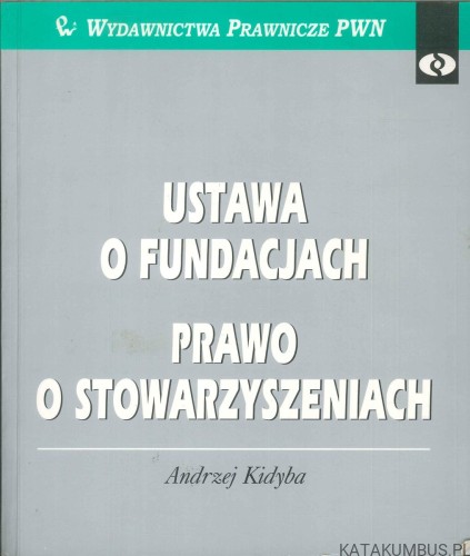Ustawa o fundacjach. Prawo o stowarzyszeniach. ANDRZEJ KIDYBA