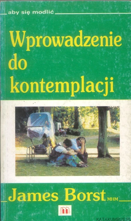 Wprowadzenie do kontemplacji. JAMES BORST