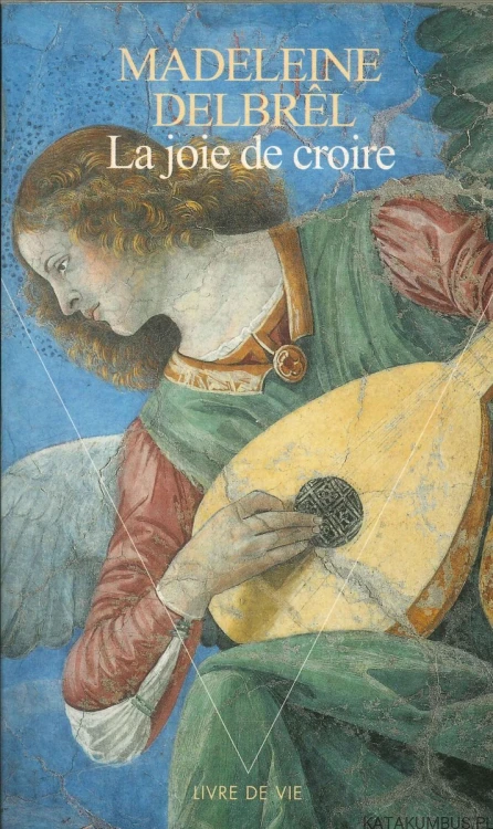 La joie de croire. MADELEINE DELBRÊL