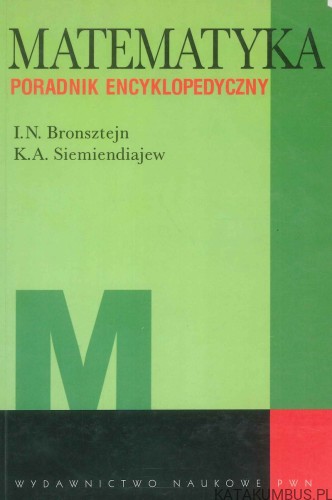 Matematyka. Poradnik encyklopedyczny. I.N. BRONSZTEJN, K.A. SIEMIENDIAJEW