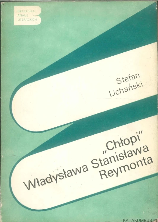 Chłopi Władysława Stanisława Reymonta. STEFAN LICHAŃSKI