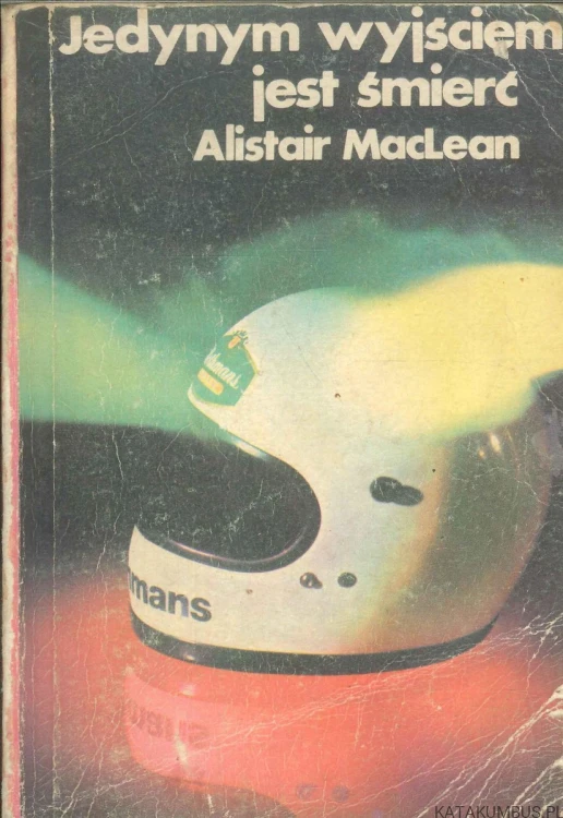 Jedynym wyjściem jest śmierć. ALISTAIR MACLEAN