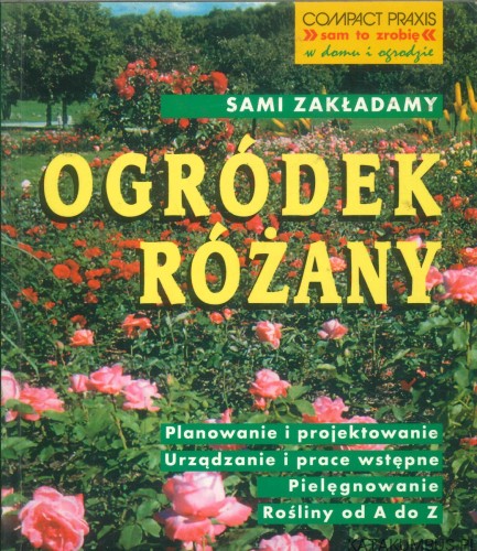 Sami zakładamy ogródek różany. PRACA ZBIOROWA
