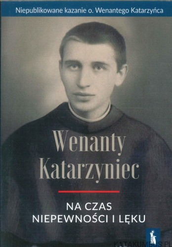 Na czas niepewności i lęku. WENANTY KATARZYNIEC