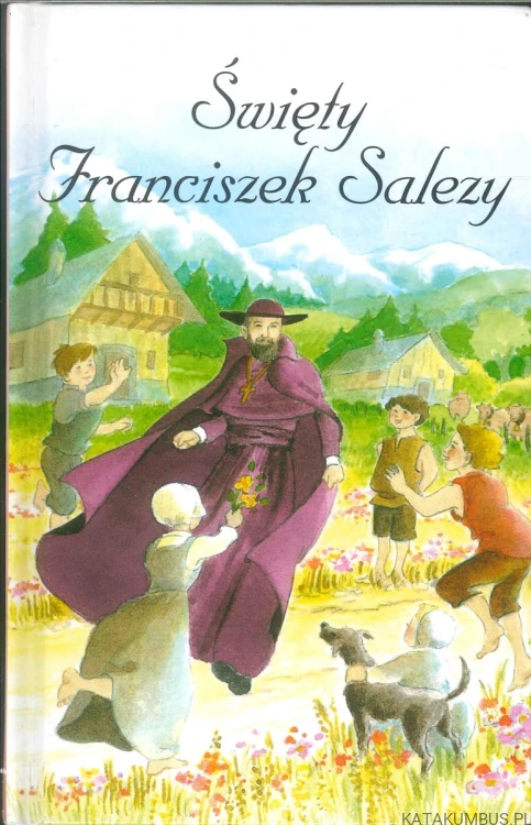 Święty Franciszek Salezy. PRACA ZBIOROWA