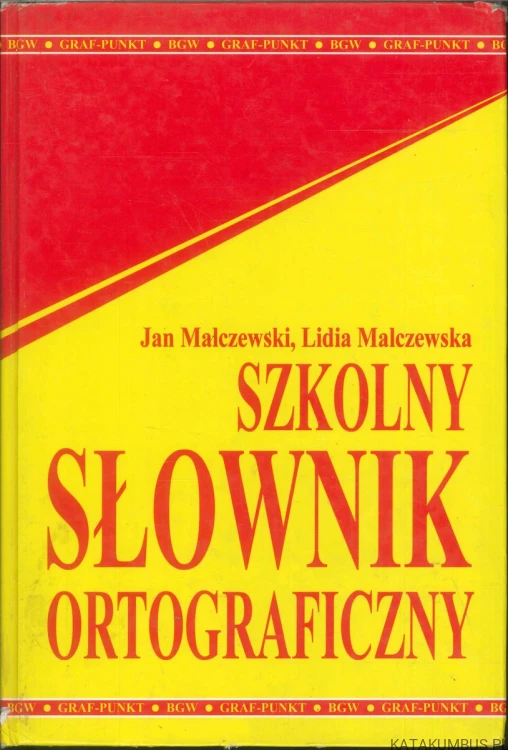 Szkolny słownik ortograficzny. JAN MAŁCZEWSKI, LIDIA MALCZEWSKA