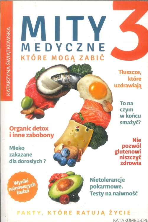 Mity medyczne 3, które mogą zabić. KATARZYNA ŚWIĄTKOWSKA