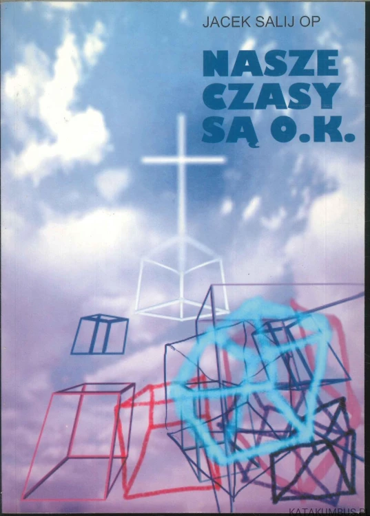 Nasze czasy są O.K.. JACEK SALIJ OP