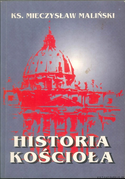 Historia Kościoła. KS. MIECZYSŁAW MALIŃSKI