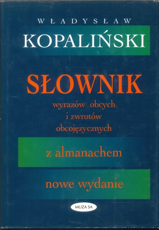 Słownik wyrazów obcych i zwrotów obcojęzycznych z almanachem. WŁADYSŁAW KOPALIŃSKI