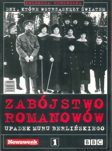 Zabójstwo Romanowów. Upadek Muru Berlińskiego. PRACA ZBIOROWA