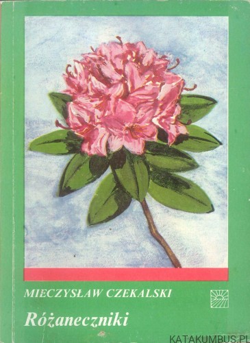 Różaneczniki. MIECZYSŁAW CZEKALSKI