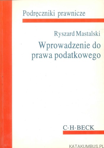 Wprowadzenie do prawa podatkowego. RYSZARD MASTALSKI