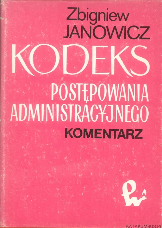 Kodeks postępowania administracyjnego.. ZBIGNIEW JANOWICZ