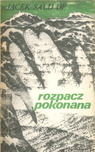 Rozpacz pokonana. JACEK SALIJ OP