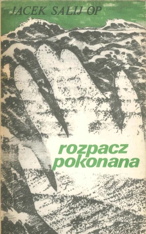 Rozpacz pokonana. JACEK SALIJ OP