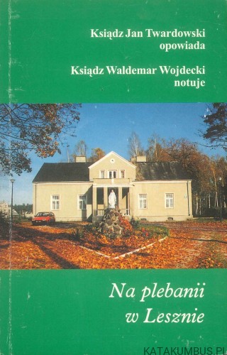 Na plebanii w Lesznie. TWARDOWSKI JAN, WOJDECKI WALDEMAR