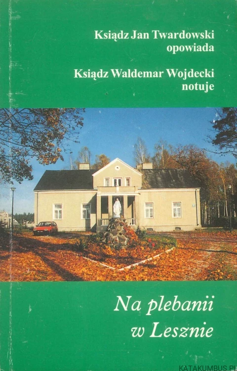 Na plebanii w Lesznie. TWARDOWSKI JAN, WOJDECKI WALDEMAR