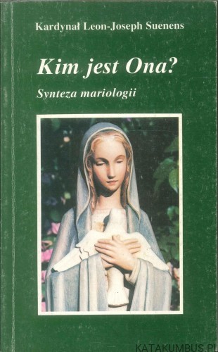 Kim jest Ona? Synteza mariologii. KARDYNAŁ LEON-JOSEPH SUENENS