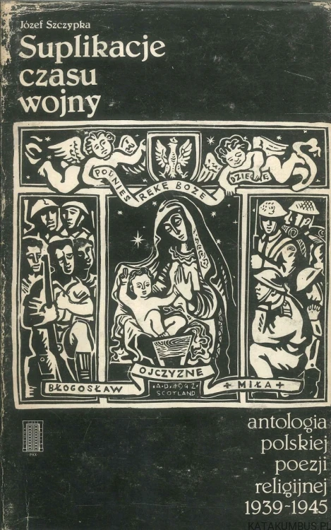 Suplikacje czasu wojny. JÓZEF SZCZYPKA