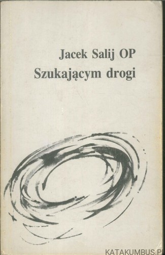 Szukającym drogi. JACEK SALIJ OP
