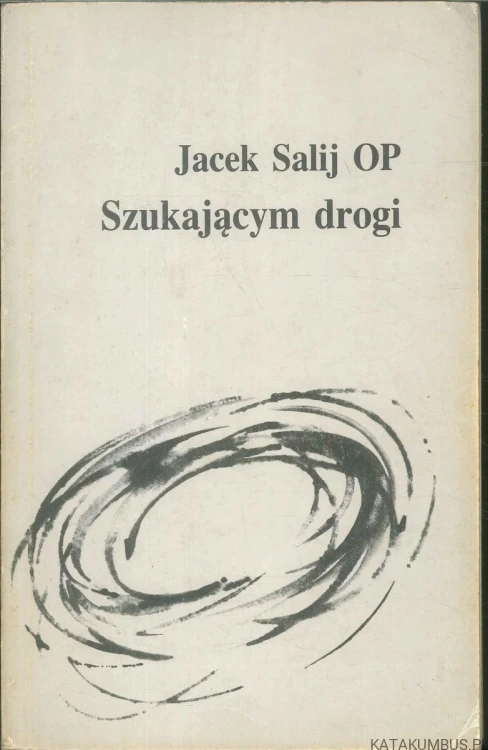 Szukającym drogi. JACEK SALIJ OP