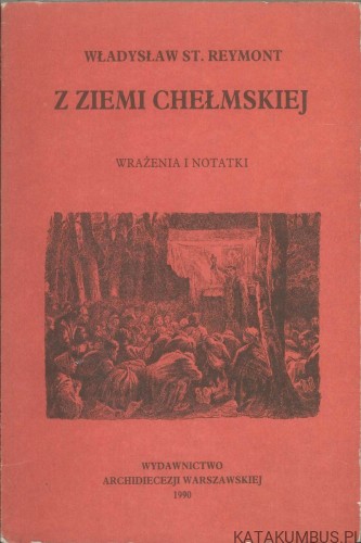 Z ziemi chełmskiej. Wrażenia i notatki. WŁADYSŁAW ST. REYMONT