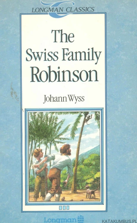 The Swiss Family Robinson. JOHANN WYSS