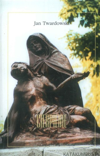 Cierpienie. JAN TWARDOWSKI