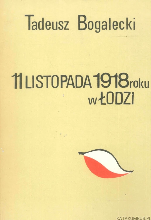 11 listopada 1918 roku w Łodzi. TADEUSZ BOGALECKI