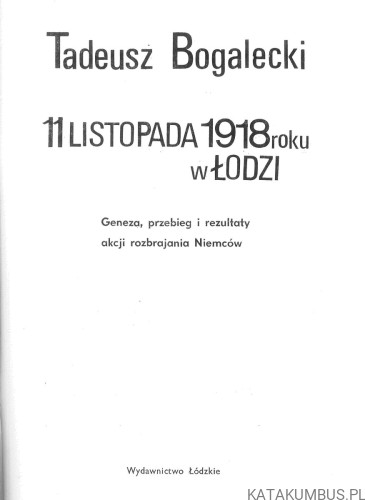 11 listopada 1918 roku w Łodzi. TADEUSZ BOGALECKI