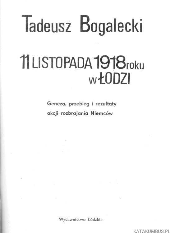 11 listopada 1918 roku w Łodzi. TADEUSZ BOGALECKI
