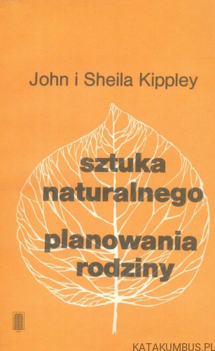 Sztuka naturalnego planowania rodziny. JOHN I SHEILA KIPPLEY
