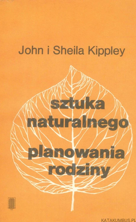 Sztuka naturalnego planowania rodziny. JOHN I SHEILA KIPPLEY