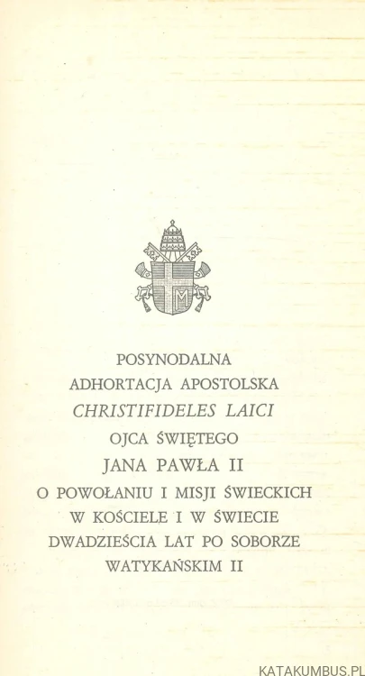 Posynodalna adhortacja apostolska Christifideles laici ojca świętego Jana Pawła II o powołaniu i misji świeckich w Kościele i w świecie dwadzieścia lat po Soborze Watykańskim II. JAN PAWEŁ II