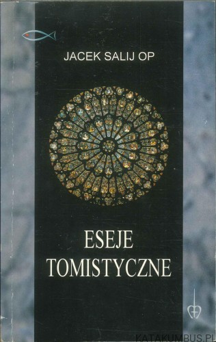 Eseje tomistyczne. JACEK SALIJ