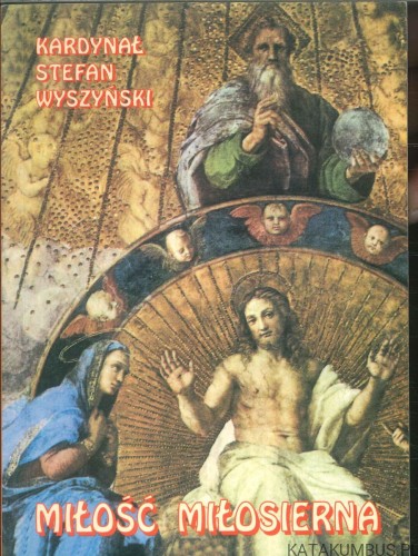 Miłość miłosierna. KARDYNAŁ STEFAN WYSZYŃSKI