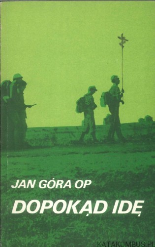 Dopokąd idę. JAN GÓRA OP