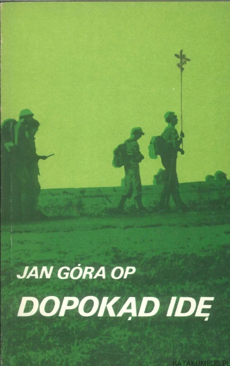 Dopokąd idę. JAN GÓRA OP
